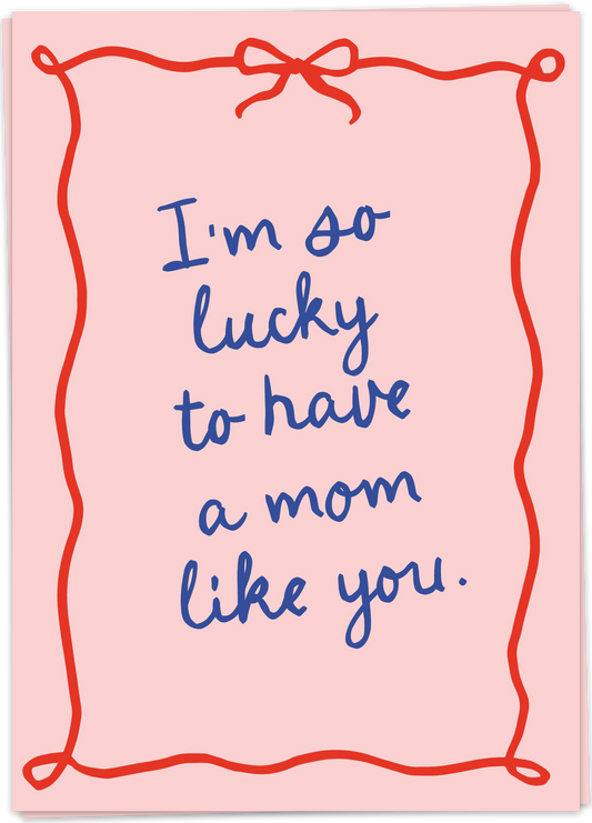 Kaart Blanche Birthday – Lucky to have Mom like you