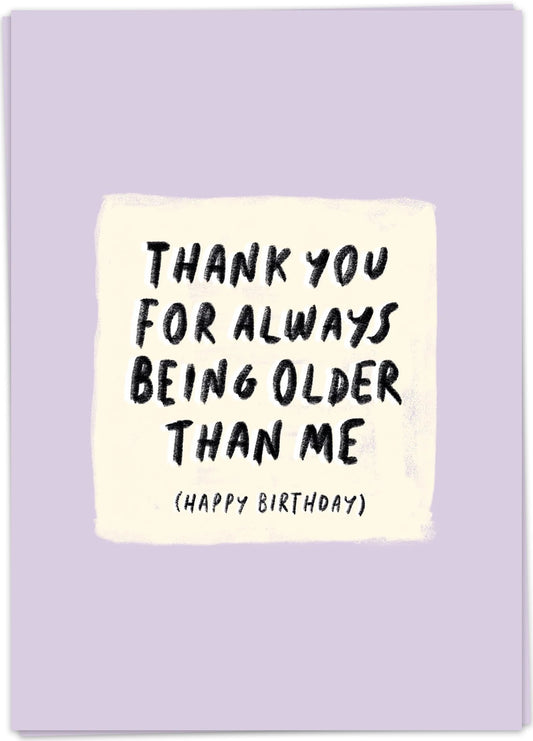 Kaart Blanche Birthday - Older Than Me